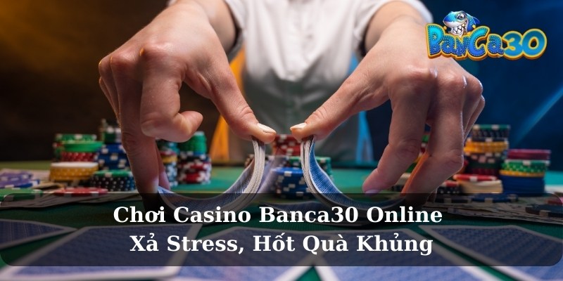 Vì sao chọn Banca30 làm điểm đến cá cược trực tuyến?