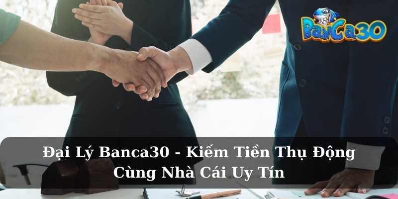 Tại sao nên trở thành đại lý Banca30?