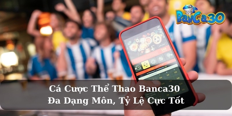 Giới thiệu tổng quan về thể thao Banca30