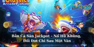 Bắn Cá Săn Jackpot - Nổ Hũ Khủng, Đổi Đời Chỉ Sau Một Ván